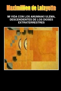 Paperback Mi Vida Con Los Anunnaki Ulema, Descendientes de Los Dioses Extraterrestres [Spanish] Book