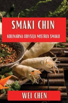 Paperback Smaki Chin: Kulinarna Odyseja Mistrza Smaku [Polish] Book