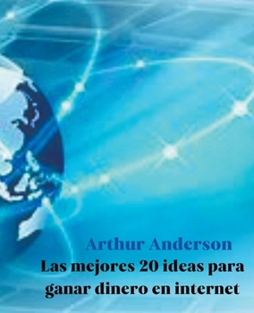 Paperback Las Mejores 20 Ideas para Ganar Dinero en Internet [Spanish] Book