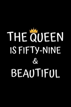 Paperback The Queen Is Fifty-nine And Beautiful: Birthday Journal For Women 59 Years Old Women Birthday Gifts A Happy Birthday 59th Year Journal Notebook For Wo Book