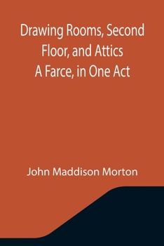 Paperback Drawing Rooms, Second Floor, and Attics A Farce, in One Act Book