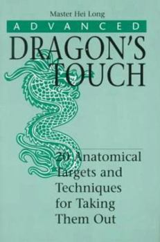 Paperback Advanced Dragona (TM)S Touch: 20 Anatomical Targets and Techniques to Take Them Out Book
