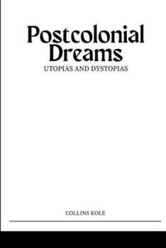 Paperback Postcolonial Dreams: Utopias and Dystopias Book