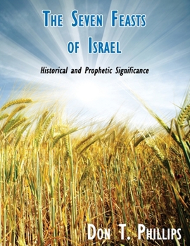 Paperback The Seven Feasts of Israel: Historical and Prophetic Significance Book
