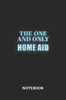 Paperback The One And Only Home Aid Notebook: 6x9 inches - 110 dotgrid pages - Greatest Passionate working Job Journal - Gift, Present Idea Book
