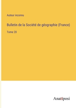 Paperback Bulletin de la Société de géographie (France): Tome 20 [French] Book