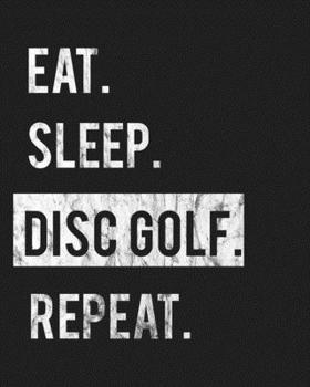 Paperback Eat Sleep Disc Golf Repeat: Enthusiasts Gratitude Journal Planner 386 Pages Notebook Black Print 193 Days 8"x10" Thick Book