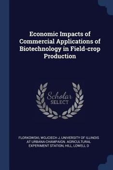 Paperback Economic Impacts of Commercial Applications of Biotechnology in Field-crop Production Book