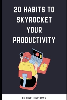 Paperback 20 Habits to Skyrocket Your Productivity: A Guide to Increasing Productivity & Achieving Success Book