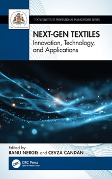 Next-Gen Textiles: Innovation, Technology, and Applications (Textile Institute Professional Publications)