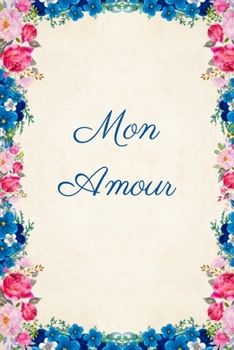 Mon Amour: Carnet de Notes - Pages Lignées - Message d'amour - 15,2 cm x 22,9 cm (French Edition)