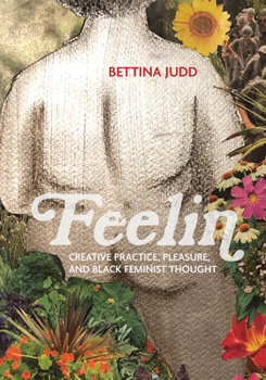 Paperback Feelin: Creative Practice, Pleasure, and Black Feminist Thought Book