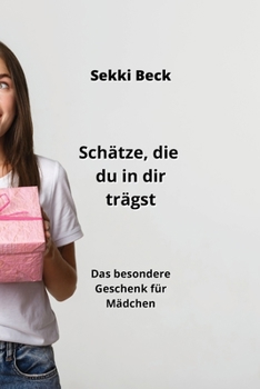 Paperback Schätze, die du in dir trägst: Das besondere Geschenk für Mädchen [German] Book