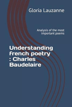 Paperback Understanding french poetry: Charles Baudelaire: Analysis of the most important poems Book