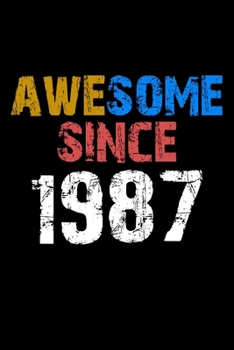 Awesome since 1987  Notebook Birthday Gift: Lined Notebook / Journal Gift, 110 Pages, 6x9, Soft Cover, Matte Finish