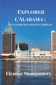 Paperback Explorer l'Alabama: un guide de voyage complet [French] Book