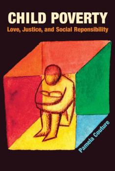 Paperback Child Poverty: Love, Justice, and Social Responsibility Book