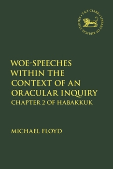 Hardcover Woe-Speeches Within the Context of an Oracular Inquiry: Chapter 2 of Habakkuk Book