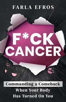 Paperback F*ck Cancer: Commanding a Comeback When Your Body Has Turned On You Book