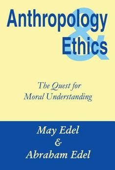 Paperback Anthropology & Ethics: The Quest for Moral Understanding Book