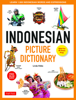 Hardcover Indonesian Picture Dictionary: Learn 1,500 Indonesian Words and Expressions (Ideal for IB Exam Prep; Includes Online Audio) Book