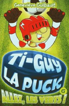 Paperback Ti–Guy La Puck 06 Allez , Les Verts ! (French Book) [French] Book