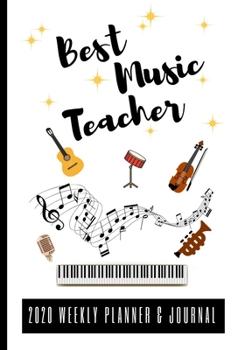 Best Music Teacher 2020 Weekly Planner & Journal: End Of Term Appreciation Gift / Diary & Writing Thank You Present