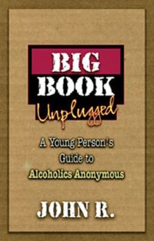 Paperback The Big Book Unplugged: A Young Person's Guide to Alcoholics Anonymous Book