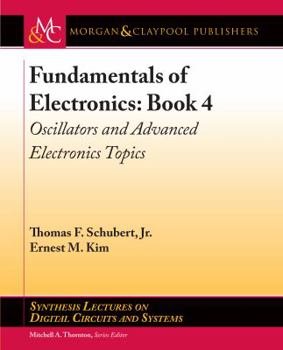 Paperback Fundamentals of Electronics: Book 4: Oscillators and Advanced Electronics Topics Book