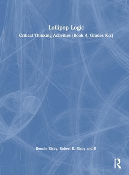 Hardcover Lollipop Logic: Critical Thinking Activities (Book 4, Grades K-2) Book