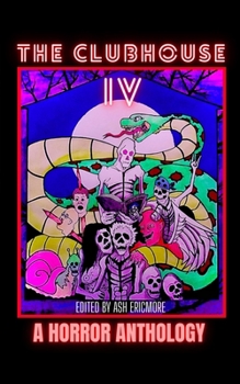 The Clubhouse Horror Anthology: Volume 4