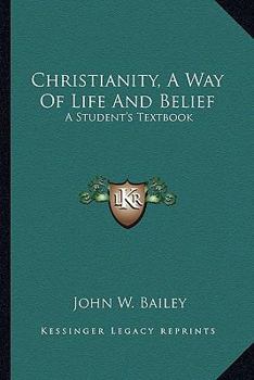 Paperback Christianity, A Way Of Life And Belief: A Student's Textbook Book