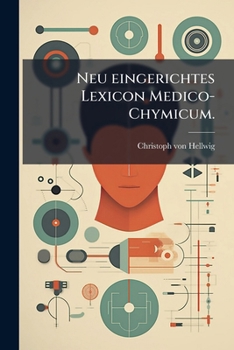 Paperback Neu eingerichtes Lexicon Medico-Chymicum. [German] Book