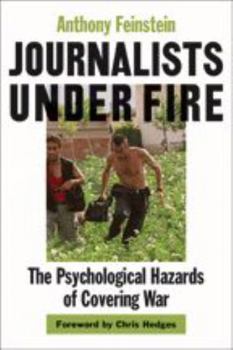 Hardcover Journalists Under Fire: The Psychological Hazards of Covering War Book