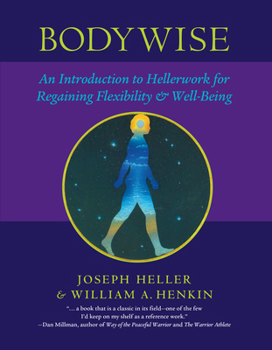 Paperback Bodywise: An Introduction to Hellerwork for Regaining Flexibility & Well-Being Book