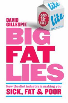 Paperback Big Fat Lies: How the Diet Industry Is Making You Sick, Fat, and Poor Book