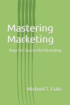 Paperback Mastering Marketing: Keys for Successful Branding Book