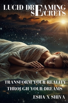 Paperback Lucid Dreaming Secrets: Transform Your Reality Through Your Dreams Book