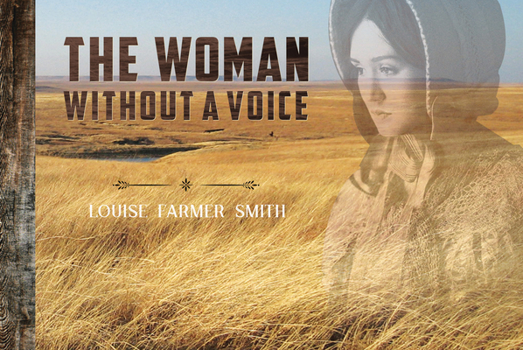 Paperback The Woman Without a Voice: Pioneering in Dugout, Sod House and Homestead Book