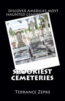 Paperback Spookiest Cemeteries: Discover America's Most Haunted Cemeteries Book