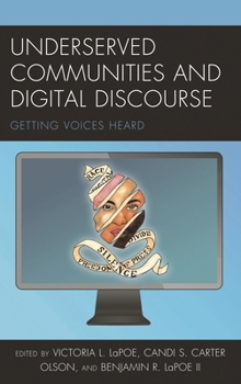 Hardcover Underserved Communities and Digital Discourse: Getting Voices Heard Book