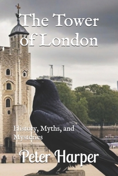 Paperback The Tower of London: History, Myths, and Mysteries Book