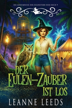Der Eulen-Zauber ist los (Die Geheimnisse der Eulenstern-Hexe) (German Edition)