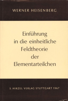 Hardcover Einfuhrung in Die Einheitliche Feldtheorie Der Elementarteilchen [German] Book