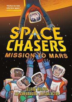 Space Chasers: Mission to Mars (Space Chasers by Leland Melvin, 3)
