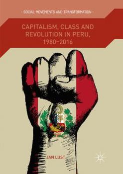 Paperback Capitalism, Class and Revolution in Peru, 1980-2016 Book