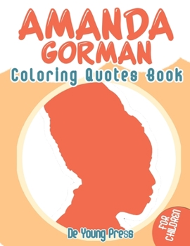 Amanda Gorman Coloring Quotes Book for Children: A Great Inspirational Toddler & Fun To Color Pages - A Kids Gift Idea For Fans Of The Young Poet and