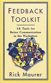 Paperback Feedback Toolkit: 16 Tools for Better Communication in the Workplace, Second Edition Book