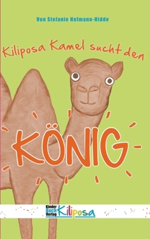 Kiliposa Kamel sucht den König: Eine tierisch lustige Geschichte zum Thema Demokratie für Kinder (German Edition)