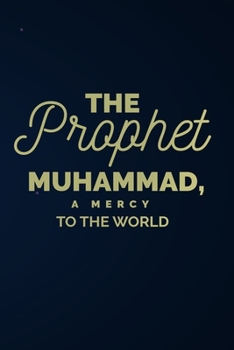 Paperback The Prophet Muhammad, a Mercy to the World: Ramadan Classics Islamic Books for Adults Book